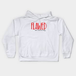 Flawed but still worthy Kids Hoodie